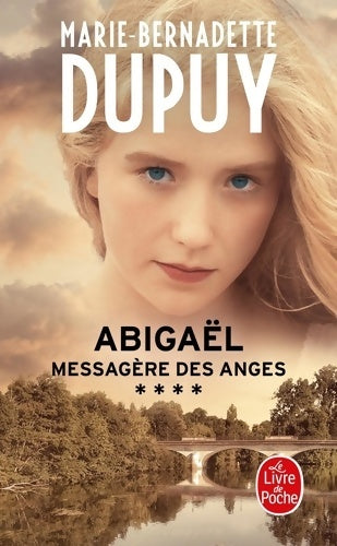 Livrenpoche : Abigaël Tome IV : Messagère des anges - Marie-Bernadette Dupuy - Livre