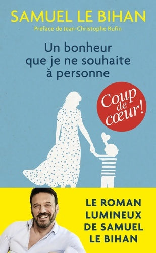 Livrenpoche : Un bonheur que je ne souhaite à personne - Samuel Le Bihan - Livre