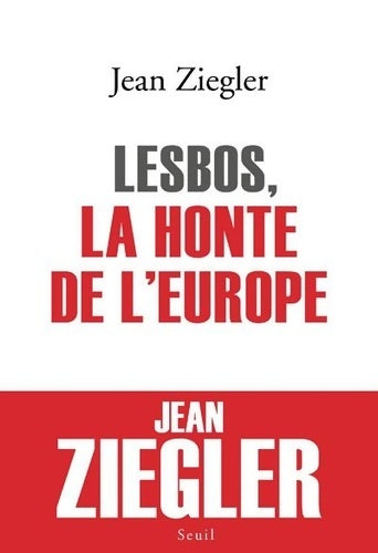 Livrenpoche : Lesbos, la honte de l'Europe - Jean Ziegler - Livre
