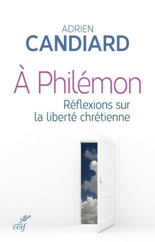 Livrenpoche : A Philémon. Réflexions sur la liberté chrétienne - Adrien Candiard - Livre