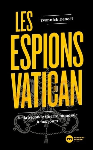 Livrenpoche : Les espions du Vatican. De la seconde guerre mondiale à nos jours - Yvonnick Denoël - Livre