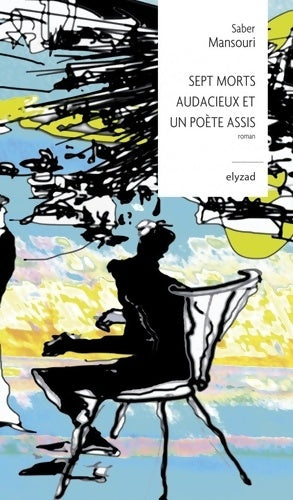 Livrenpoche : Sept morts audacieux et un poète assis - Saber Mansouri - Livre