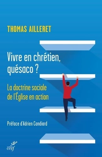 Livrenpoche : Vivre en chrétien, quésaco ? La doctrine sociale de l'Église en action - Thomas Ailleret - Livre