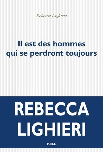 Il est des hommes qui se perdront toujours - Rebecca Lighieri - Livre