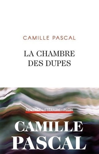 Livrenpoche : La chambre des dupes - Camille Pascal - Livre
