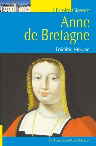 Livrenpoche : Anne de Bretagne - Frédéric Morvan - Livre