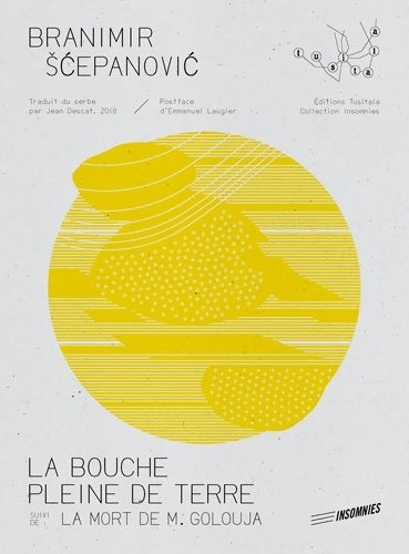 La bouche pleine de terre / La mort de monsieur Goulouja - Branimir Scepanovic - Livre