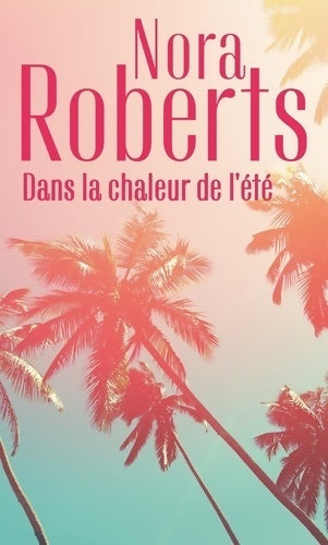Livrenpoche : Dans la chaleur de l'été : Sous le soleil d'Arizona / Une singulière attirance - Nora Roberts - Livre