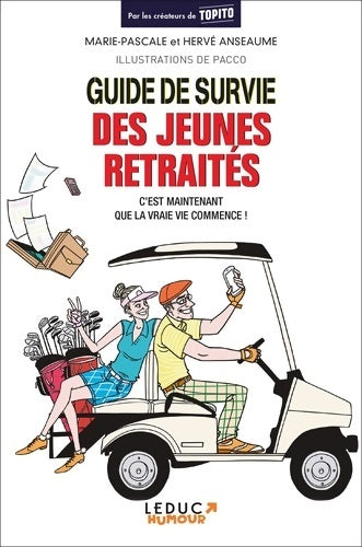 Guide de survie des jeunes retraités. C'est maintenant que la vraie vie commence ! - Marie-Pascale Anseaume - Livre