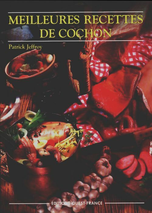 Livrenpoche : Meilleures recettes de cochon - Patrick Jeffroy - Livre