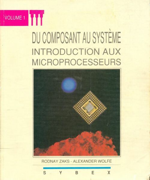 Livrenpoche : Du composant au système Tome I : Introduction aux microprocesseurs - Alexander Rodnay; Wolfe - Livre
