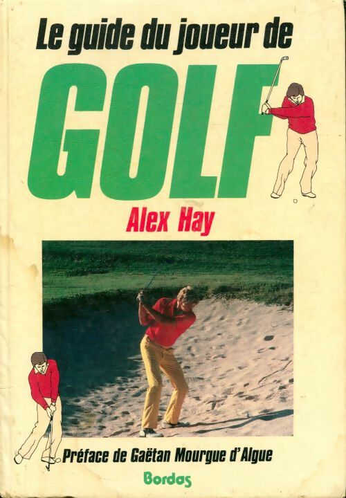 Le guide du joueur de golf - Alex Hay -  Bordas GF - Livre