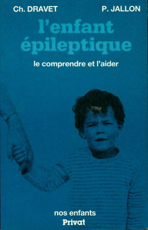 Livrenpoche : L'enfant épileptique : Le comprendre et l'aider - Ch. Pierre; Dravet - Livre