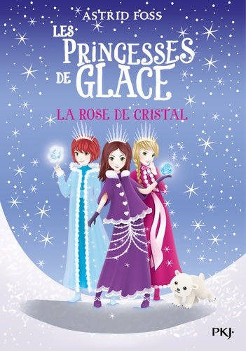 Livrenpoche : Les princesses de glace Tome II : La rose de cristal - Astrid Foss - Livre