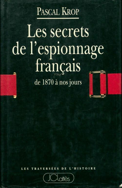 Livrenpoche : Les secrets de l'espionnage français : De 1870 à nos jours - Pascal Krop - Livre