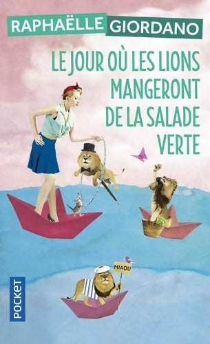 Livrenpoche : Le jour où les lions mangeront de la salade verte - Raphaëlle Giordano - Livre