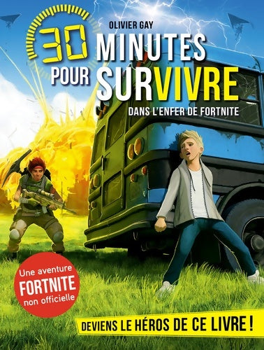 Livrenpoche : 30 minutes pour survivre Tome VI : Dans l'enfer de Fortnite - Olivier Gay - Livre