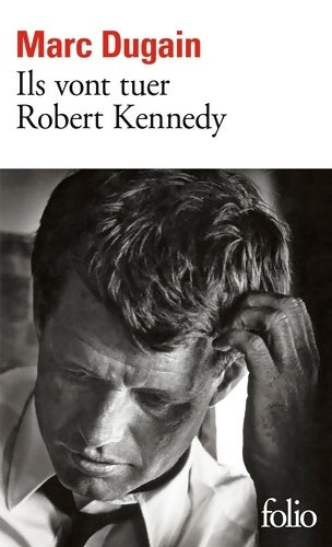 Livrenpoche : Ils vont tuer Robert Kennedy - Marc Dugain - Livre