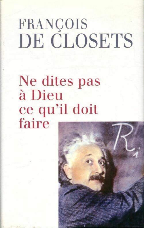 Livrenpoche : Ne dites pas à Dieu ce qu'il doit faire - François De Closets - Livre