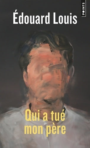 Qui a tué mon père - Edouard Louis - Livre