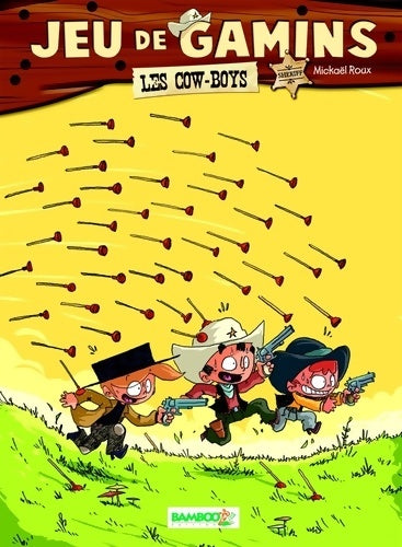 Jeu de gamins Tome II : Les cow-boys - Mickael Roux - Livre
