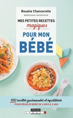 Livrenpoche : Mes petites recettes magiques pour mon bébé - Rosalie Chancerelle - Livre