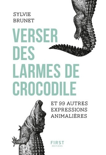 Livrenpoche : Verser des larmes de crocodile et 99 autres expressions animalières - Sylvie Brunet - Livre