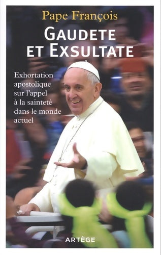 Livrenpoche : Gaudete et exsultate. Exhortation apostolique sur l'appel à la sainteté dans le monde actuel - Pape François - Livre