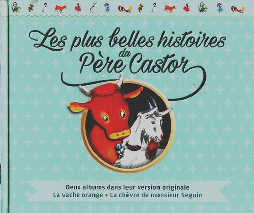 Livrenpoche : Les plus belles histoires du père castor : La vache orange / La chèvre de monsieur Seguin - Collectif - Livre