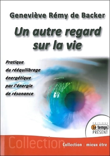 Livrenpoche : Un autre regard sur la vie - Geneviève Rémy De Backer - Livre