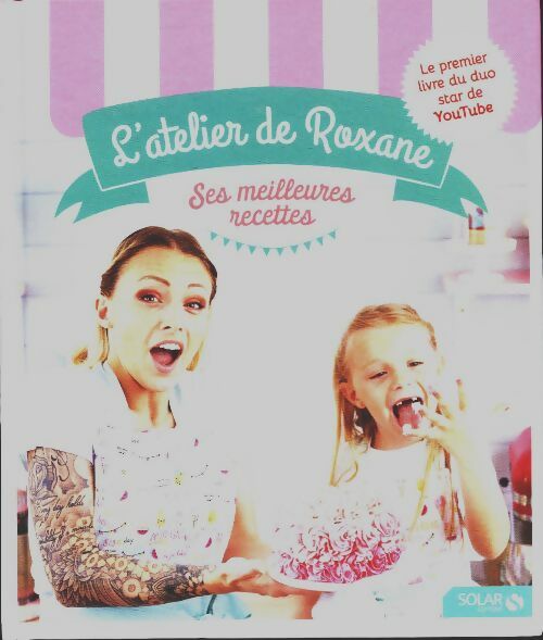 Livrenpoche : L'atelier de Roxane : Ses meilleures recettes - Roxane - Livre