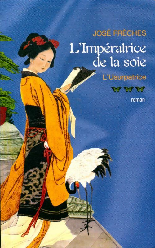 Livrenpoche : L'impératrice de la soie Tome III : L'usurpatrice - José Frèches - Livre