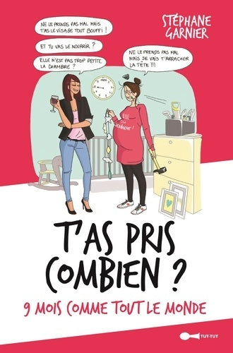 Livrenpoche : T'as pris combien ? 9 mois comme tout le monde - Stéphane Garnier - Livre