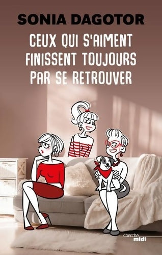 Livrenpoche : Ceux qui s'aiment finissent toujours par se retrouver - Sonia Dagotor - Livre