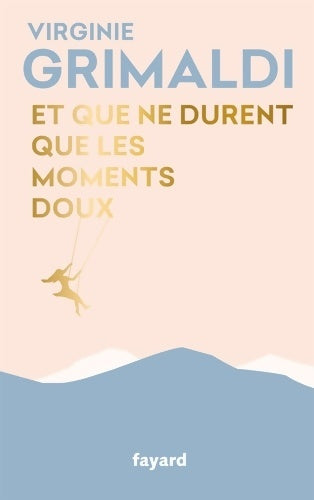 Livrenpoche : Et que ne durent que les moments doux-collector - Virginie Grimaldi - Livre
