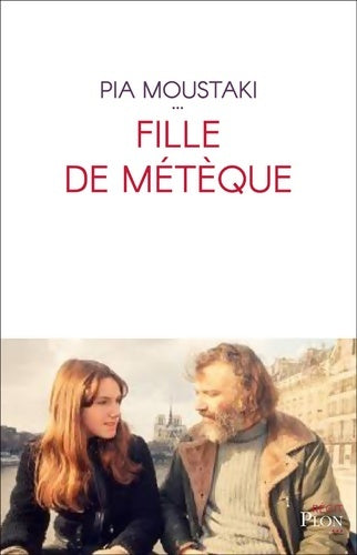 Fille de métèque - Pia Moustaki - Livre
