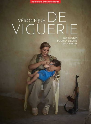 Livrenpoche : 100 photos de véronique de viguerie pour la liberté de la presse - Reporters Sans Front - Livre