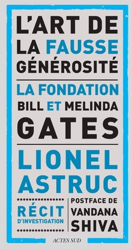 Livrenpoche : L'art de la fausse générosité : La fondation bill et melinda gates - Lionel Astruc - Livre