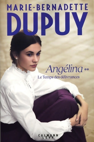 Angélina Tome Ii : Le temps des délivrances - Marie-Bernadette Dupuy - Livre