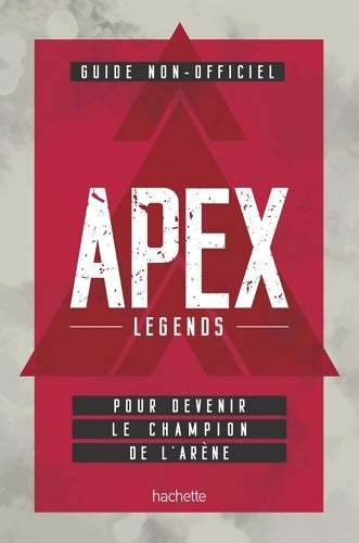 Livrenpoche : Guide non officiel apex legends : Pour devenir le champion de l'arène - Collectif - Livre