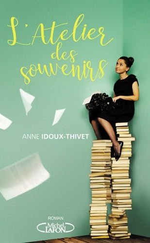 L'atelier des souvenirs - Anne Idoux-Thivet - Livre