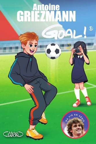 Livrenpoche : Goal ! Tome III l'avenir au bout du pied (3) - Antoine Griezmann - Livre
