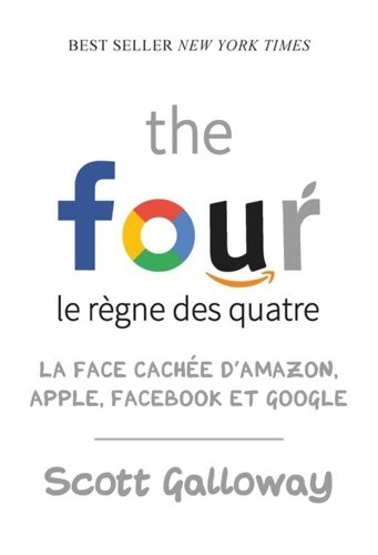 The four - le règne des quatre : La face cachée d'amazon apple facebook et google - Scott Galloway - Livre
