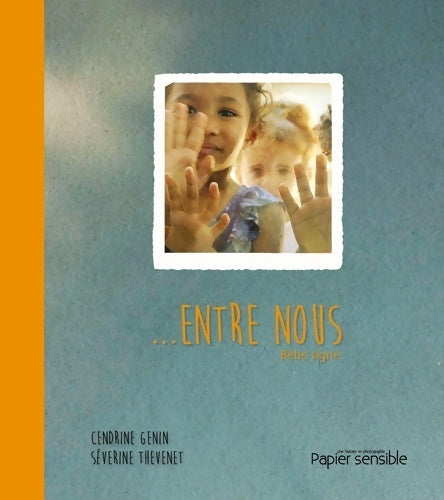 Livrenpoche : Entre nous - bébé signe - Cendrine Genin - Livre