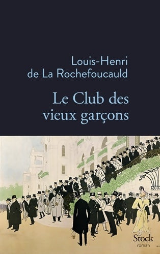 Livrenpoche : Le club des vieux garçons - Louis-henri De La Rochefoucauld - Livre