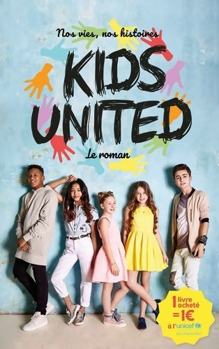 Livrenpoche : Nos vies nos histoires - kids united - le roman - Rosalind Elland-Goldsmith - Livre
