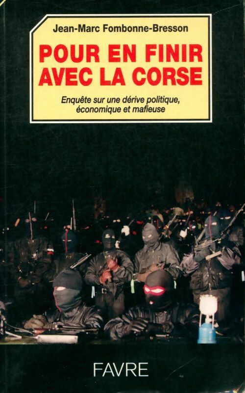 Livrenpoche : Pour en finir avec la corse. Enquête sur une dérive politique, économique et mafieuse - Jean-Marc Fombonne-Bresson - Livre