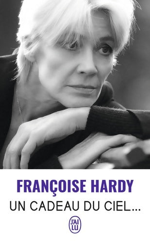 Livrenpoche : Un cadeau du ciel... - Françoise Hardy - Livre