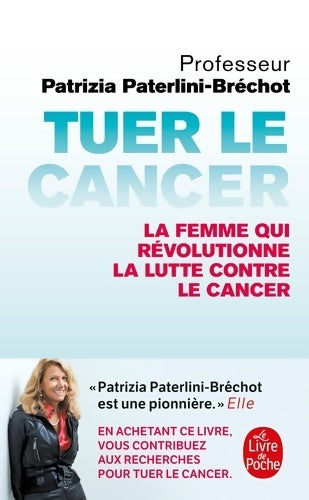 Livrenpoche : Tuer le cancer - Patrizia Paterlini Bréchot - Livre
