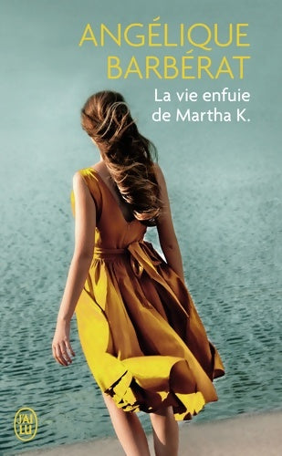 La vie enfuie de Martha K. - Angélique Barbérat - Livre